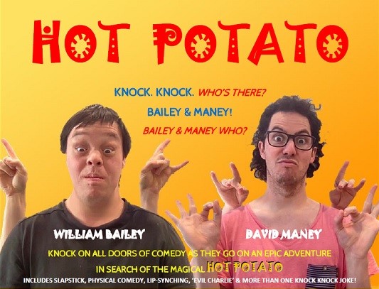 A poster of William's first show called Hot Potato, is in bold caps Jokerman font. Text in middle of William to left and Dave to right reads- Knock. knock. Bailey and Maney. Bailey and Maney who? Both faces have attitude, eyes wide open, lips pursed and chins jutting out, with their hands gesturing 'horns, where index and pinky are raised, while others are folded in middle. Text at base of invite reads- Knock on all doors of comedy as they go an epic adventure in search of the magical Hot Potato, includes slapstick, physical comedy, lip-synching, 'evil charlie' and more than one knock knock joke. Photo by David Maney.